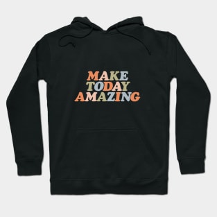 Make Today Amazing by The Motivated Type in soft orange pink green and pastel blue Hoodie